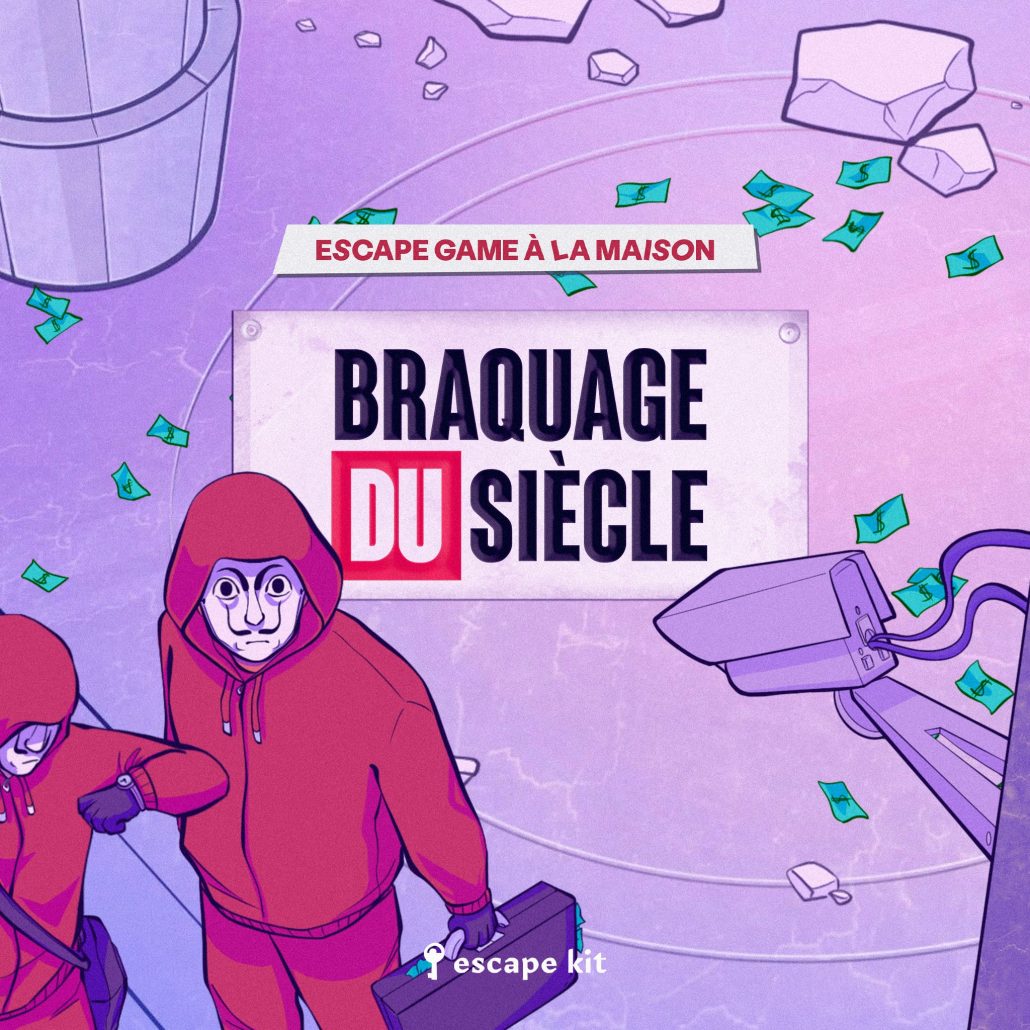 BRAQUAGE DU SIECLE - ESCAPE GAME.